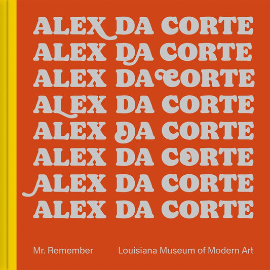 Alex Da Corte: Mr. Remember book cover