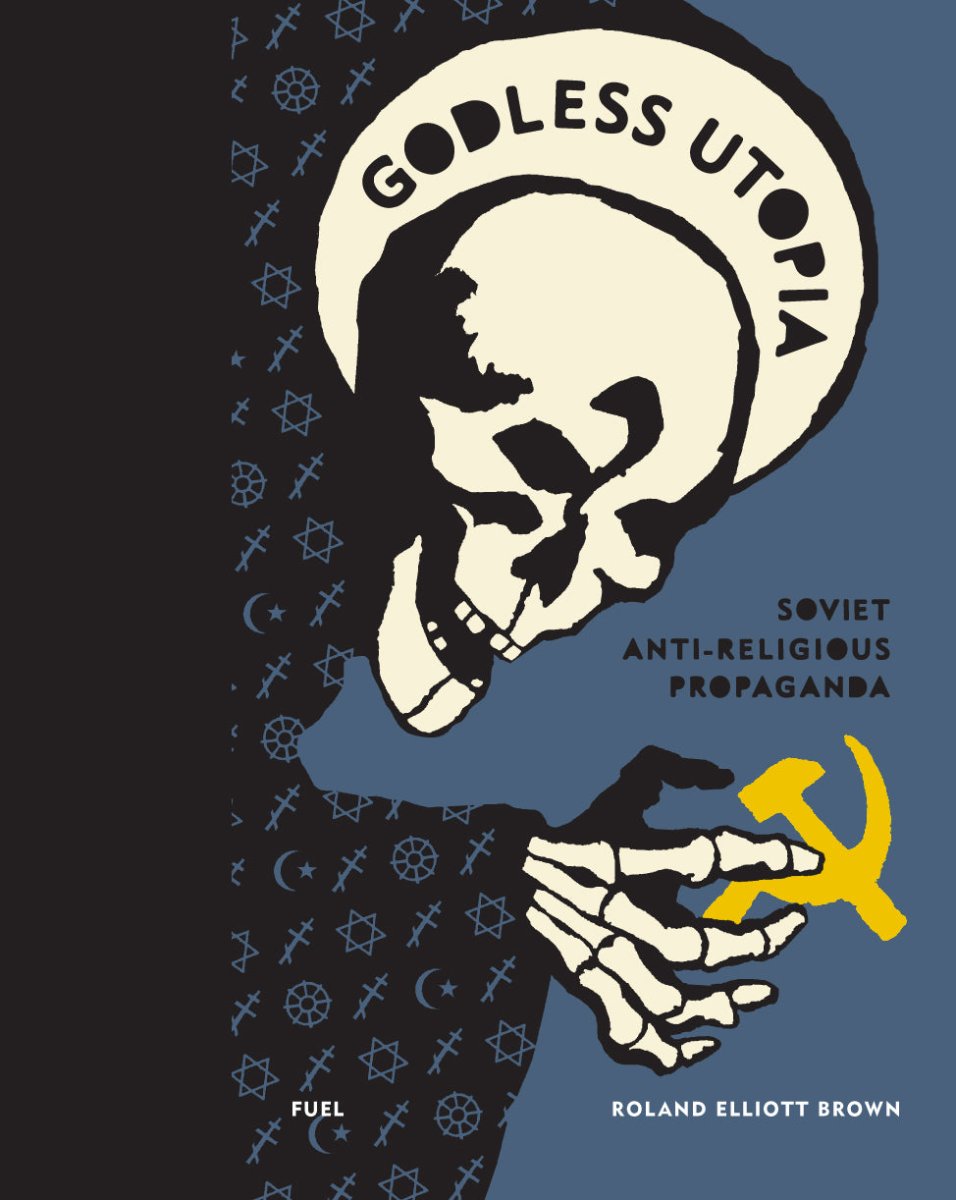 Godless Utopia: Soviet Anti-Religious Propaganda book cover