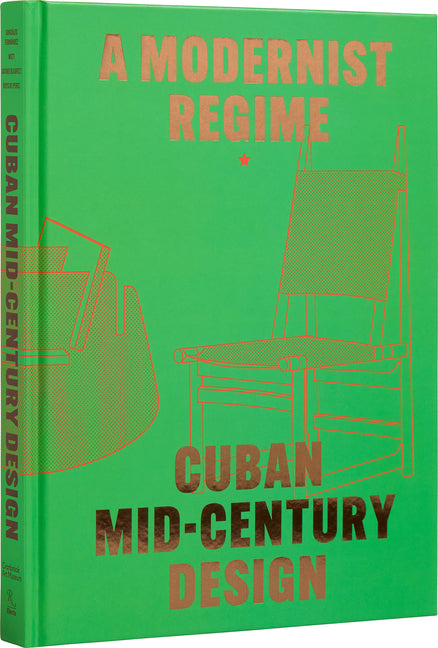 A Modernist Regime: Cuban Mid-Century Design book cover