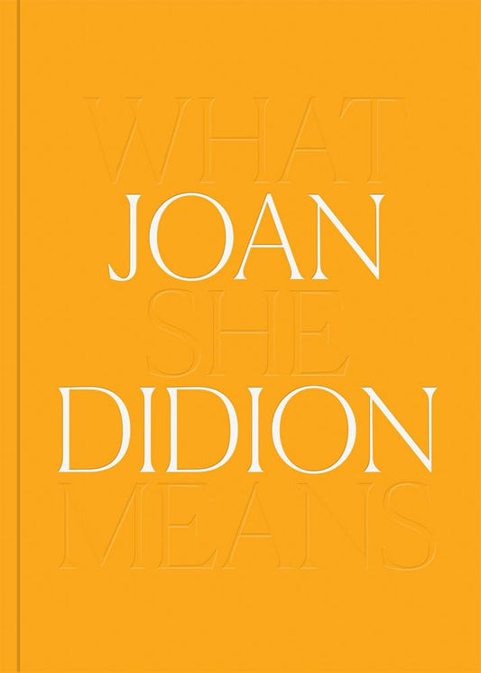 Joan Didion: What She Means book cover