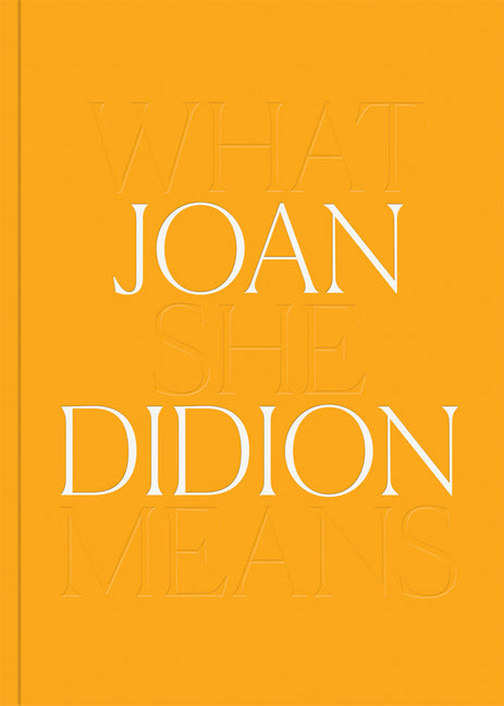 Joan Didion: What She Means book cover